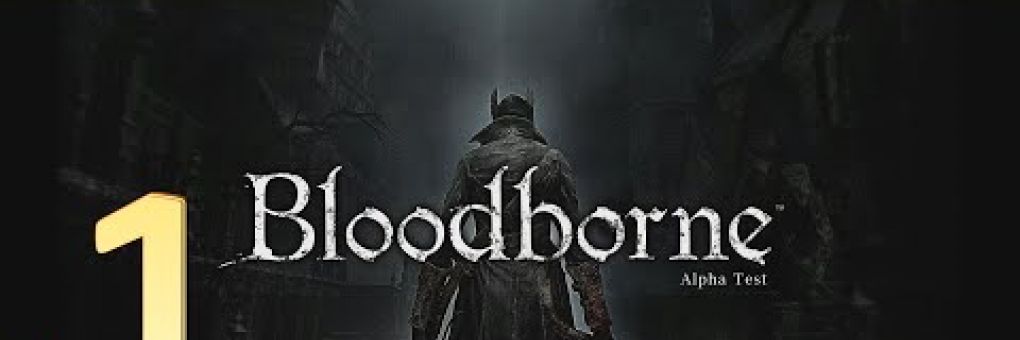 Bloodborne: ízelítő az alfatesztből