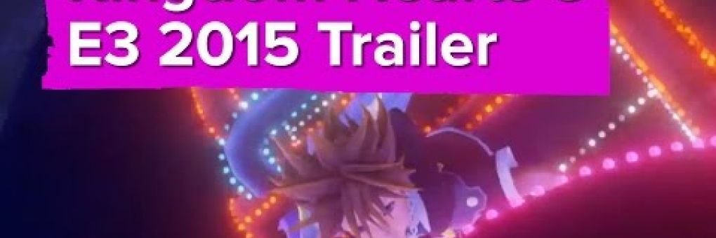 [E3] Kingdom Hearts 3 trailer