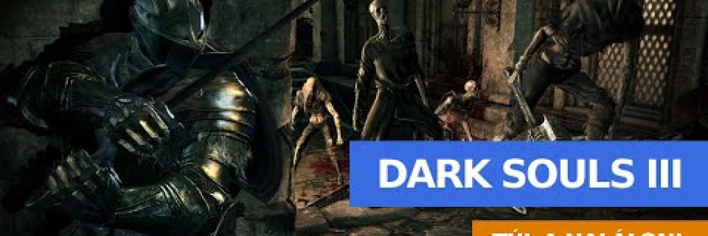 [Stream] Dark Souls III: túl a halálon