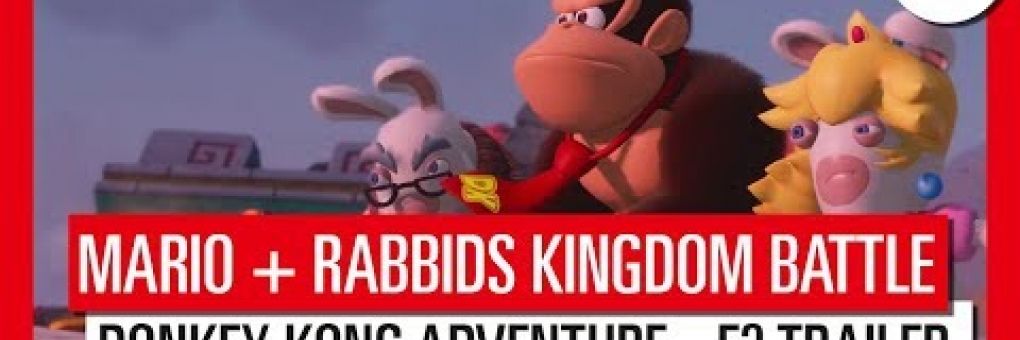 [E3] Mario + Rabbids Donkey Kong trailer