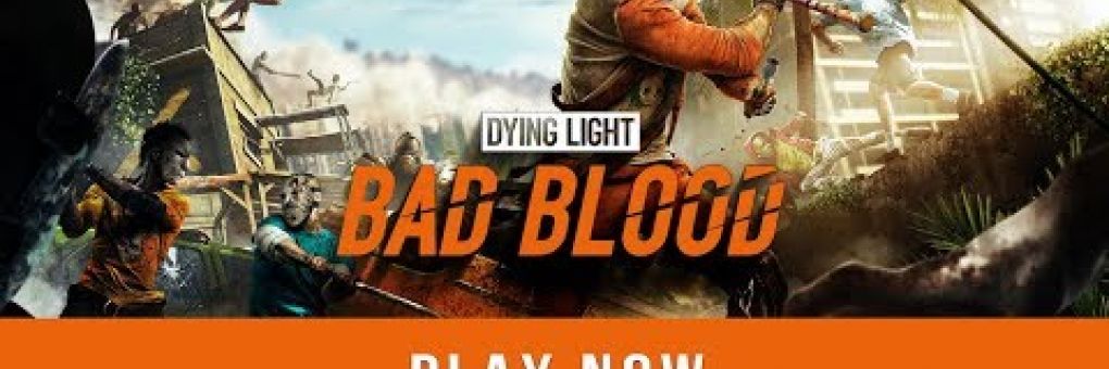 Dying Light: Bad Blood: korai vérengzés