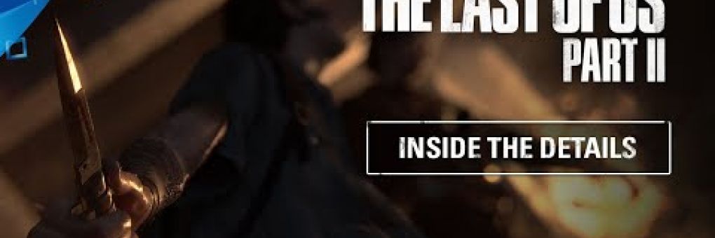 The Last of Us Part II: Inside the Details