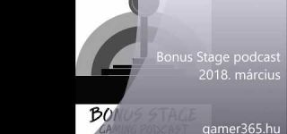 Bonus Stage Podcast #04 - 2018. március.